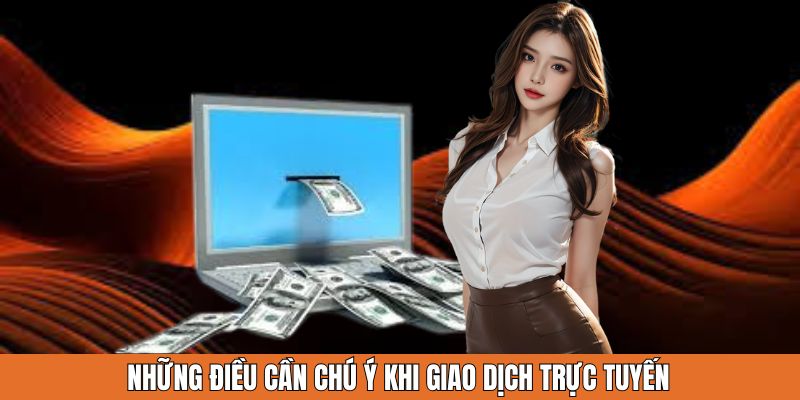 Những điều cần chú ý khi giao dịch trực tuyến