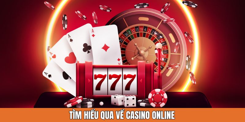 Tìm hiểu qua về casino online