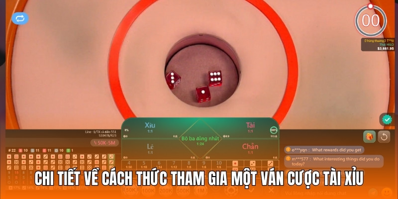 Chi tiết về cách thức tham gia một ván cược Tài Xỉu đến thành viên