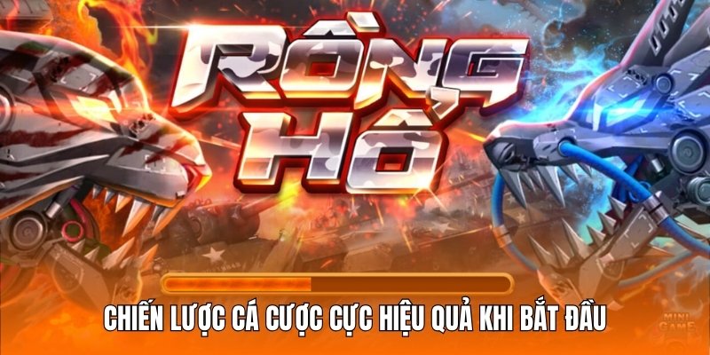 Chiến lược cá cược cực hiệu quả khi bắt đầu cùng Dragon Tiger