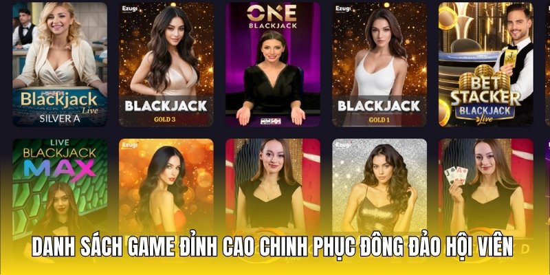 Danh sách game đỉnh cao chinh phục đông đảo hội viên