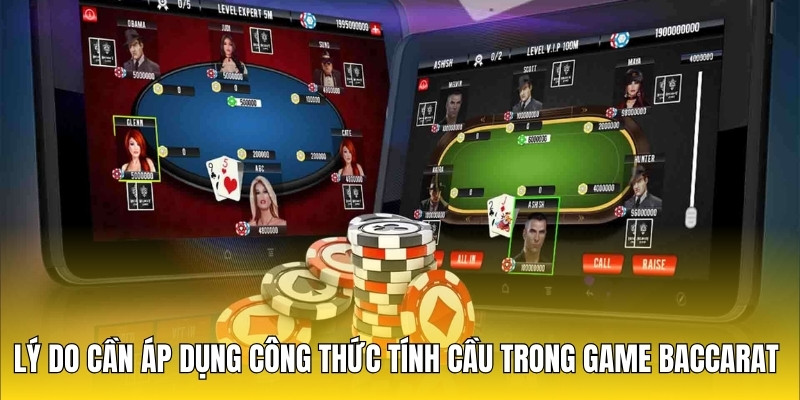 Lý Do Cần Áp Dụng Công Thức Tính Cầu Trong Game Baccarat