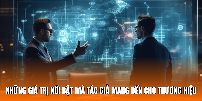 Những giá trị nổi bật mà tác giả mang đến cho thương hiệu